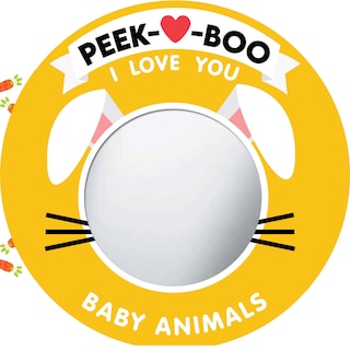 Front cover_Peek-A-Boo, I Love You! Baby Animals