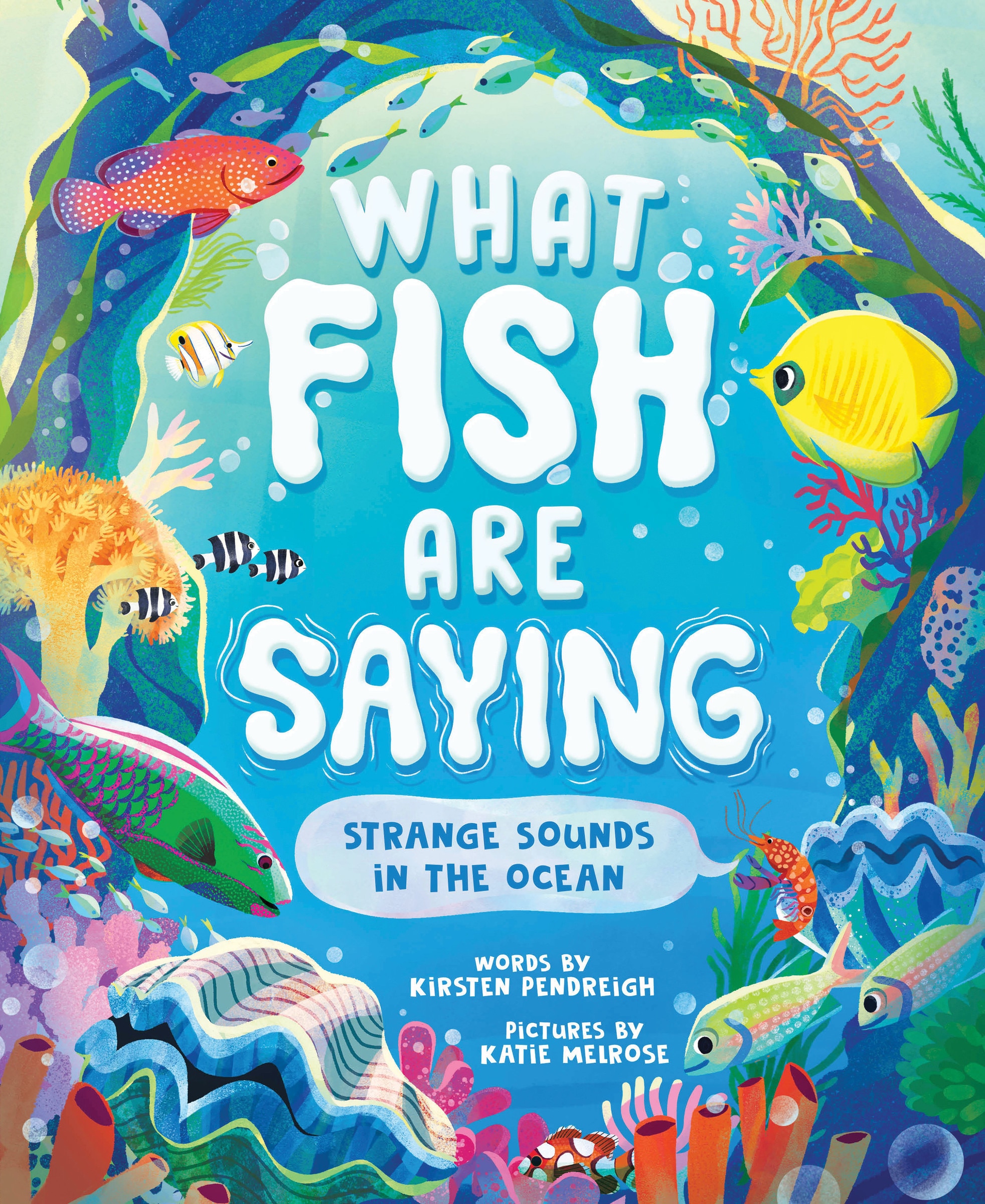 What Fish Are Saying: Strange Sounds In The Ocean Book By Kirsten