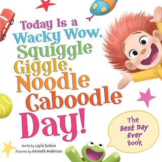 Front cover_Today Is a Wacky Wow, Squiggle Giggle, Noodle Caboodle Day!