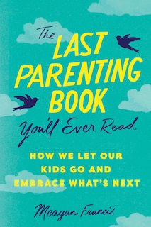Front cover_The Last Parenting Book You'll Ever Read