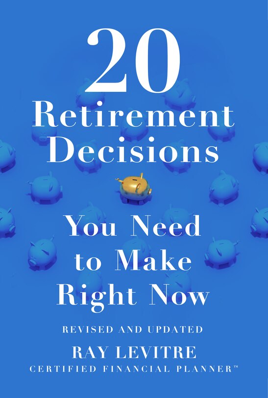 Front cover_20 Retirement Decisions You Need to Make Right Now