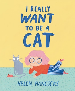 Front cover_I Really Want to Be a Cat