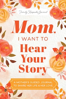 Front cover_Mom, I Want to Hear Your Story