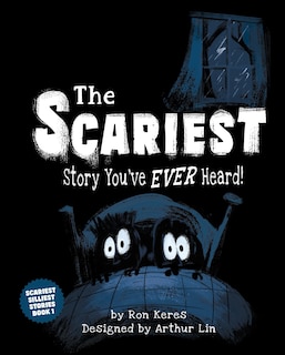 Front cover_The Scariest Story You've Ever Heard!