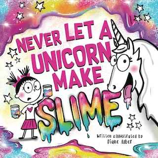 Front cover_Never Let a Unicorn Make Slime