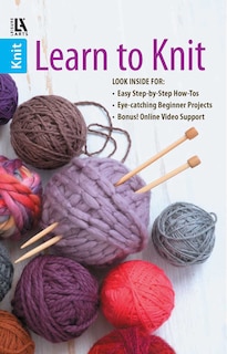 Couverture_Learn to Knit&mdash;Easy Step-by-Step How-Tos, Eye-Catching Beginner Projects