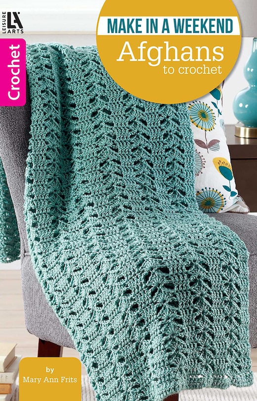 Front cover_Make In A Weekend&mdash;Afghans To Crochet