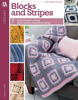 Front cover_Blocks and Stripes&mdash;7 Cozy Projects Using Easy Granny Squares & Strips