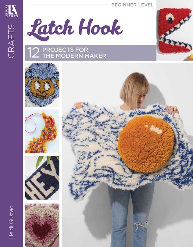 Front cover_Latch Hook&mdash;12 Projects for the Modern Maker