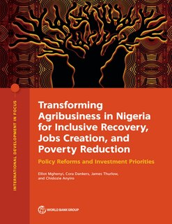 Front cover_Transforming Agribusiness in Nigeria for Inclusive Recovery, Jobs Creation, and Poverty Reduction