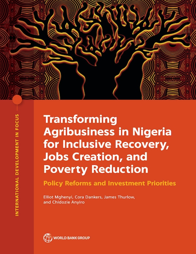 Front cover_Transforming Agribusiness in Nigeria for Inclusive Recovery, Jobs Creation, and Poverty Reduction