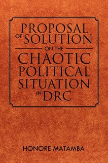 Couverture_Proposal Of Solution On The Chaotic Political Situation In DRC