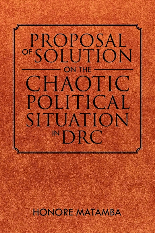 Couverture_Proposal Of Solution On The Chaotic Political Situation In DRC