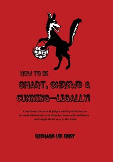 Front cover_How to Be Smart, Shrewd & Cunning - Legally!