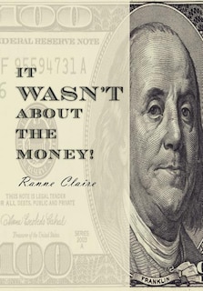 Front cover_It Wasn't about the Money!