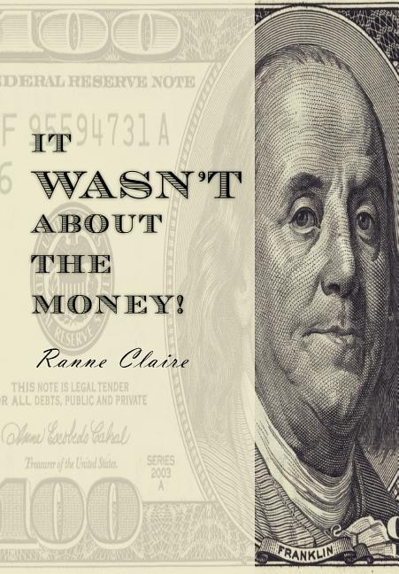Front cover_It Wasn't about the Money!