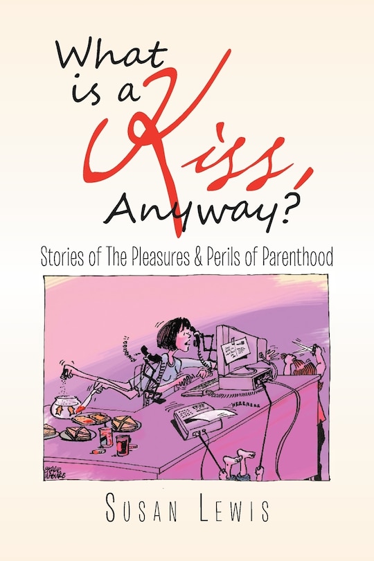 Front cover_What Is a Kiss, Anyway?