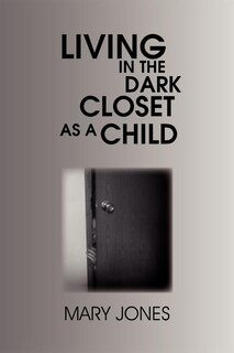 Front cover_Living in the Dark Closet as a Child