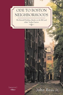 Ode to Boston Neighborhoods: The Emerald Necklace, Bunker on the Hill, and Other Tanka-Cantos