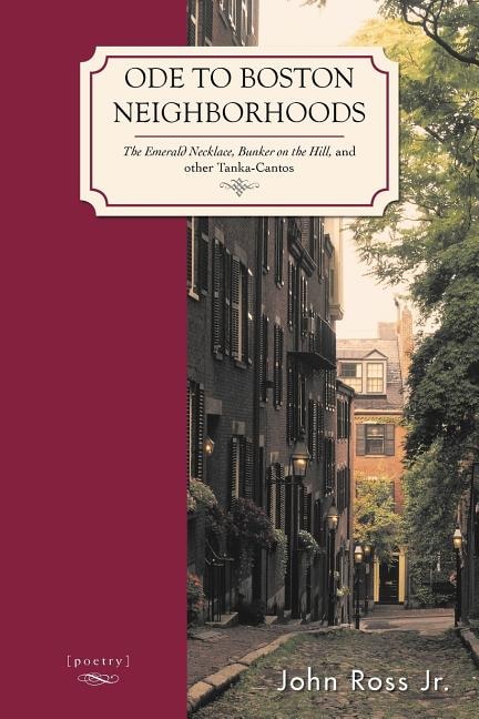 Ode to Boston Neighborhoods: The Emerald Necklace, Bunker on the Hill, and Other Tanka-Cantos