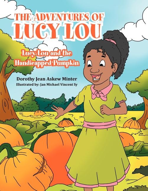 The Adventures of Lucy Lou: Lucy Lou and the Handicapped Pumpkin: Lucy Lou and the Handicapped Pumpkin