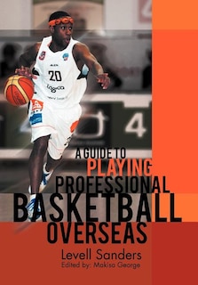 Front cover_A Guide to Playing Professional Basketball Overseas