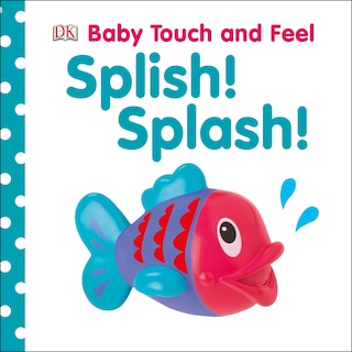 Front cover_Baby Touch And Feel: Splish! Splash!