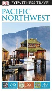 Front cover_Dk Eyewitness Travel Guide: Pacific Northwest