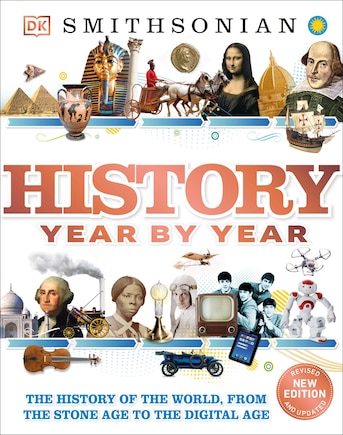 History Year By Year: The History Of The World, From The Stone Age To The Digital Age