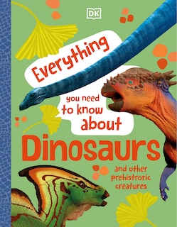 Front cover_Everything You Need To Know About Dinosaurs