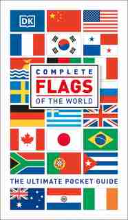 Complete Flags Of The World: The Ultimate Pocket Guide by Dorling Dk