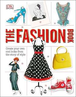 The Fashion Book: Create Your Own Cool Looks From The Story Of Style