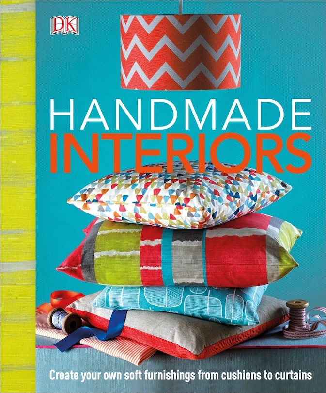 Handmade Interiors: Create Your Own Soft Furnishing From Cushion To Curtains