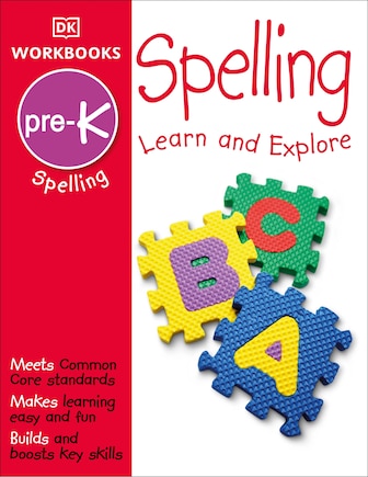 Dk Workbooks: Spelling, Pre-k: Learn And Explore