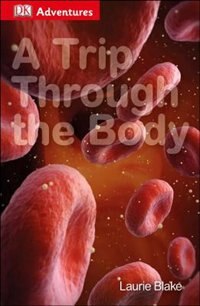 Front cover_Dk Adventures: A Trip Through The Body