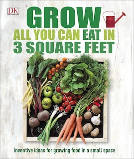 Front cover_Grow All You Can Eat In 3 Square Feet
