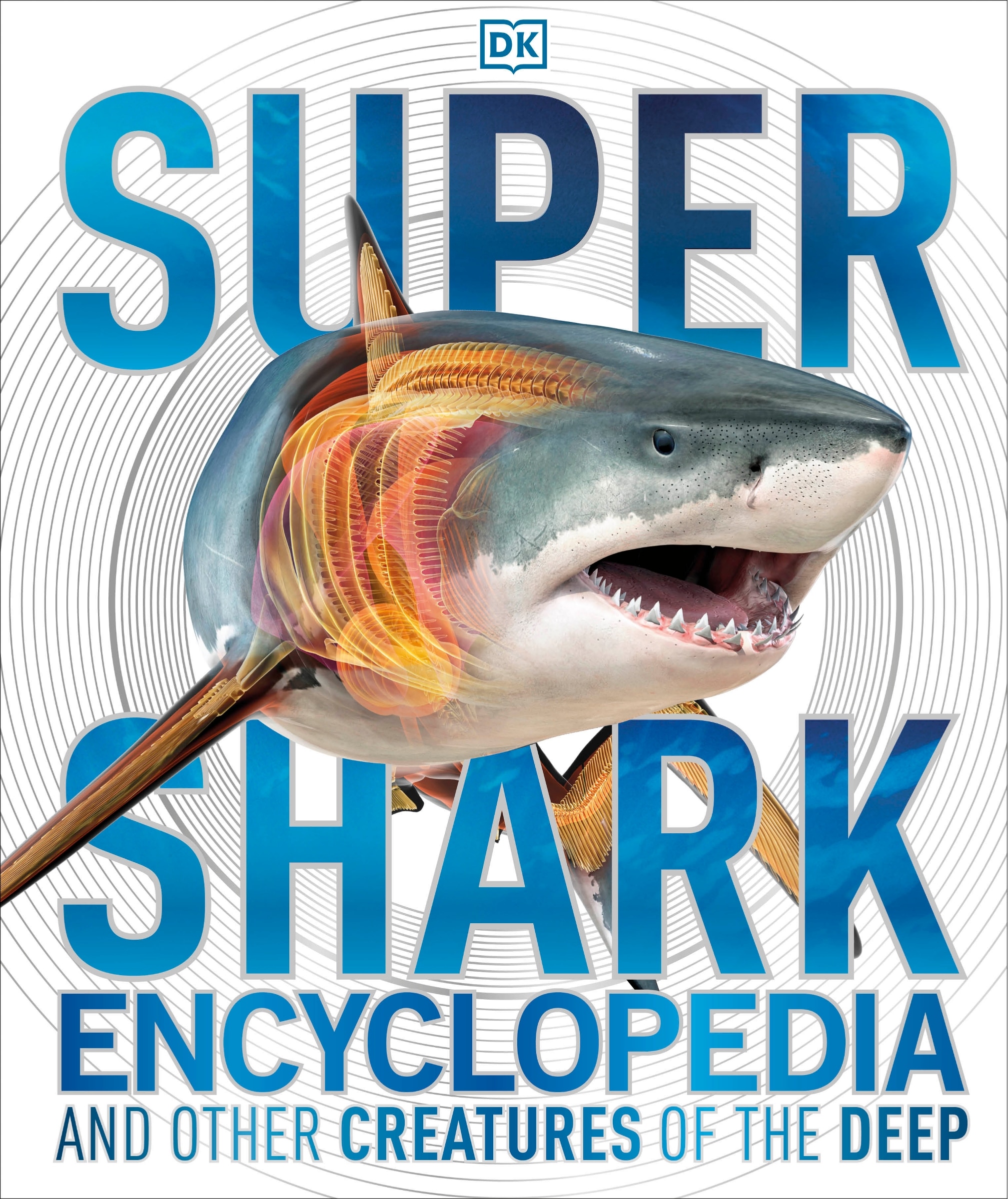 Super Shark Encyclopedia: And Other Creatures Of The Deep Book By
