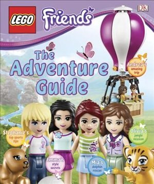 Lego Friends: The Adventure Guide (library Edition)