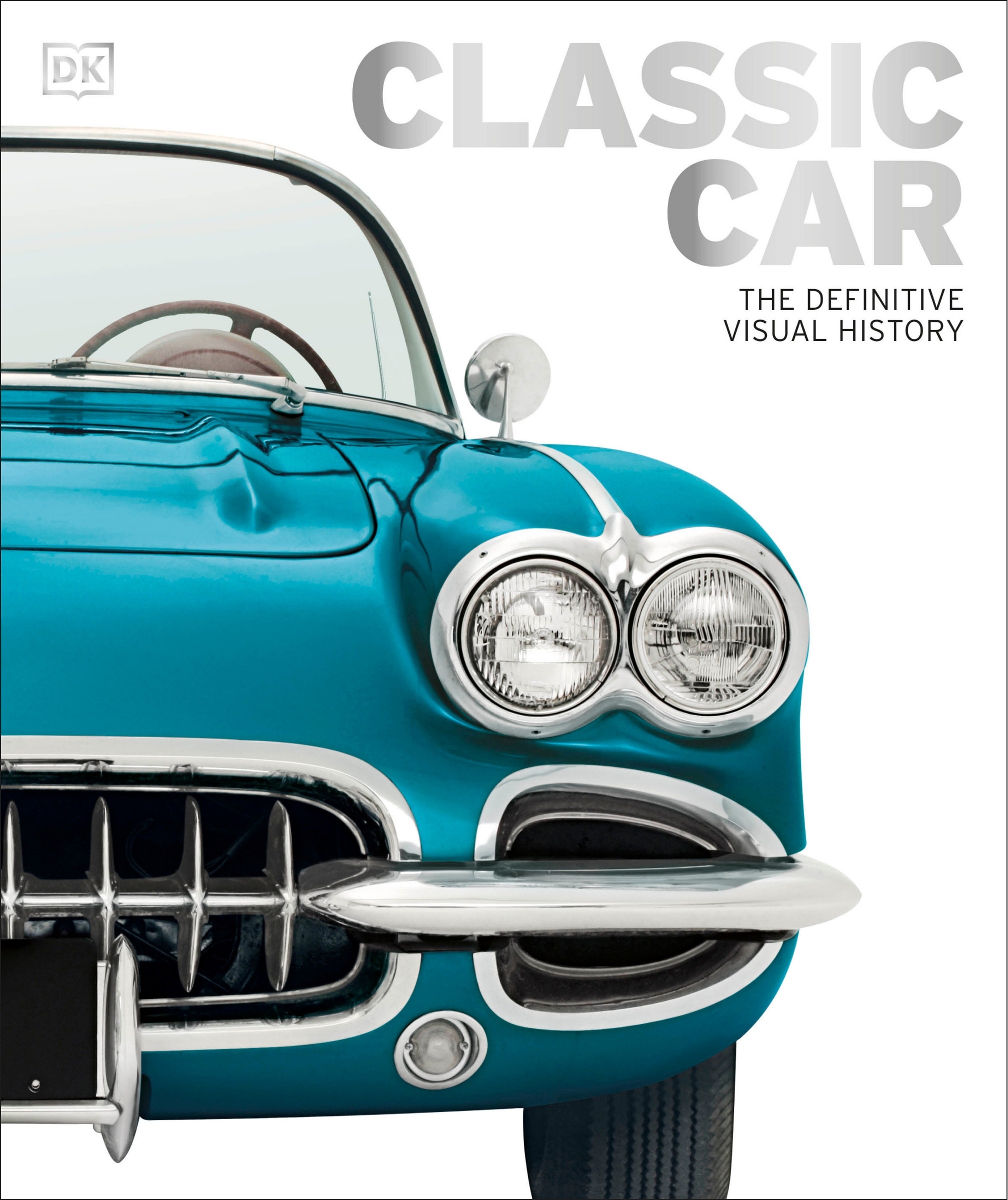 Classic Car: The Definitive Visual History Book By Dk, ('tc') | Indigo