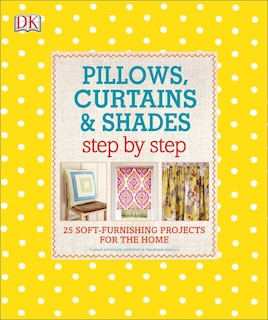 Front cover_Pillows, Curtains, And Shades Step By Step