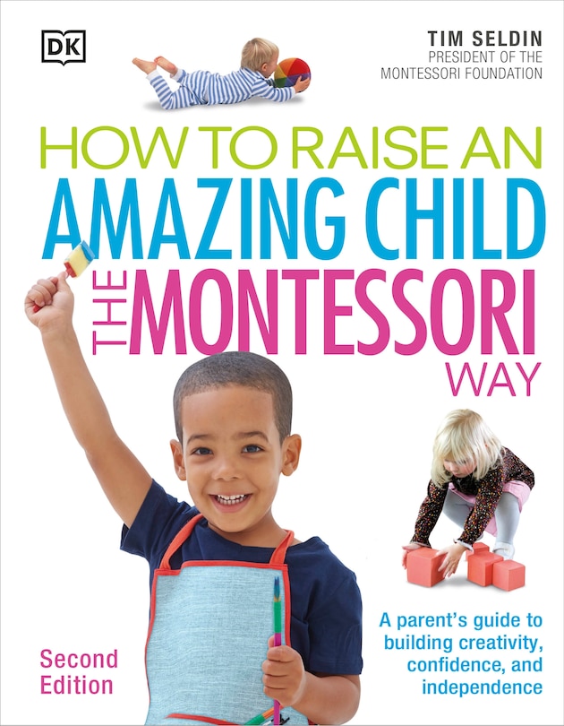 Front cover_How To Raise An Amazing Child The Montessori Way, 2nd Edition