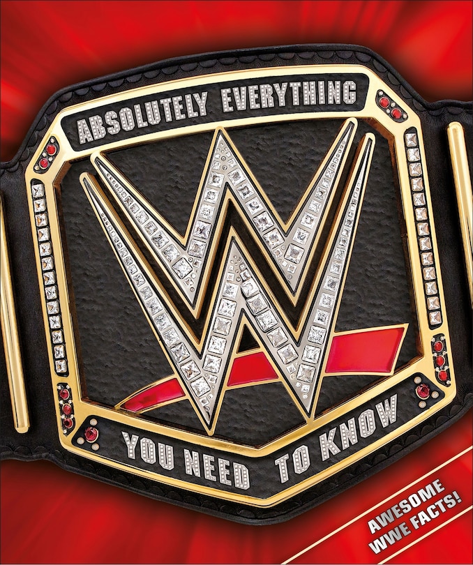 Front cover_Wwe Absolutely Everything You Need To Know