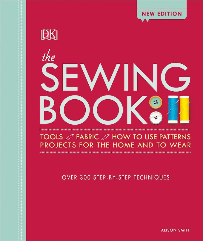 The Sewing Book: Over 300 Step-by-step Techniques