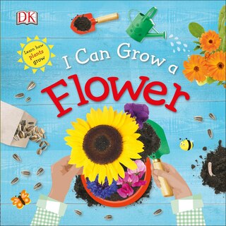 Front cover_I Can Grow A Flower (library Edition)