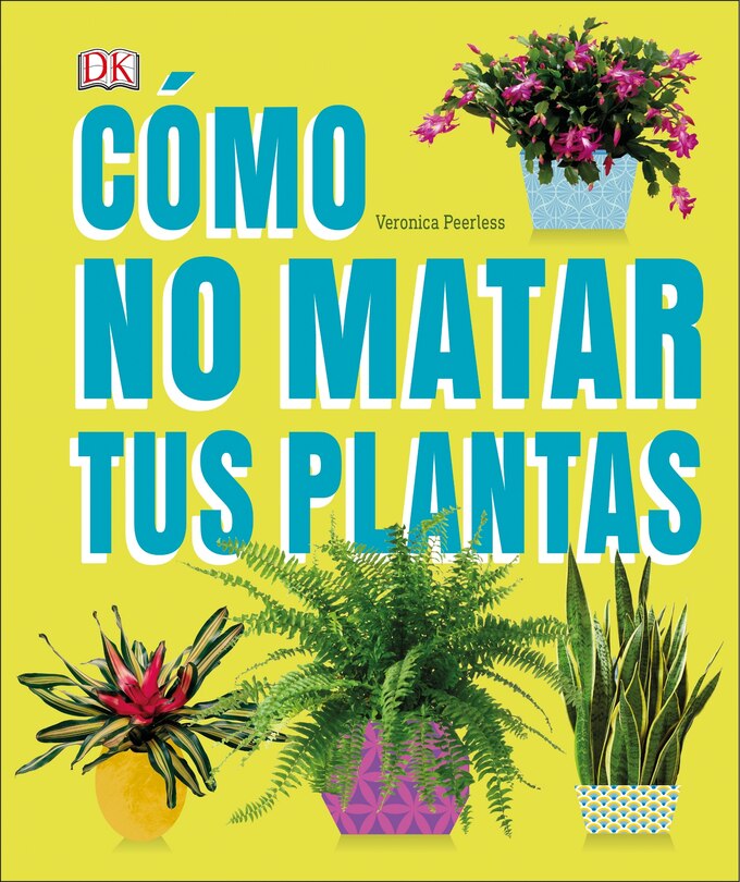Front cover_Cómo no matar tus plantas (How Not to Kill Your Houseplant)