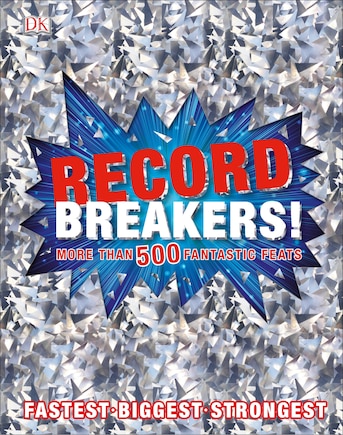 Record Breakers!: More Than 500 Fantastic Feats