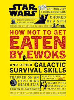 Couverture_Star Wars How Not To Get Eaten By Ewoks And Other Galactic Survival Skills