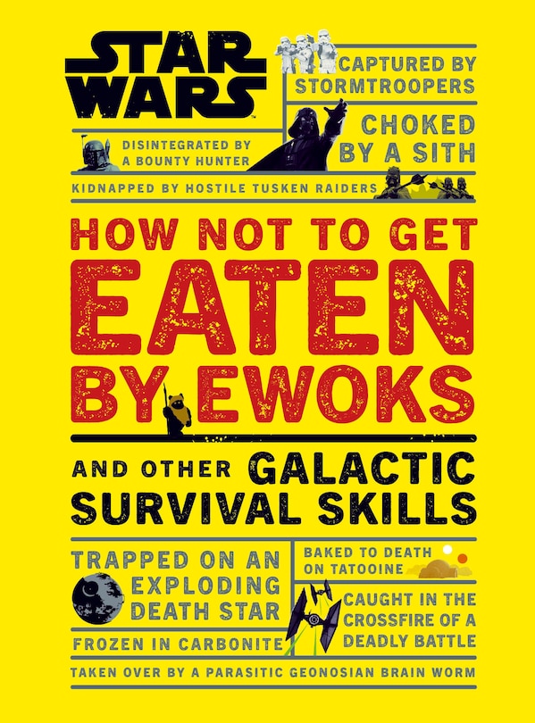 Couverture_Star Wars How Not To Get Eaten By Ewoks And Other Galactic Survival Skills