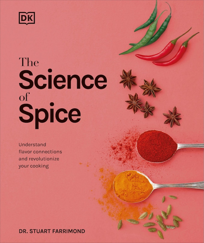 The Science Of Spice: Understand Flavor Connections And Revolutionize Your Cooking