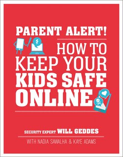 Couverture_Parent Alert: How To Keep Your Kids Safe Online